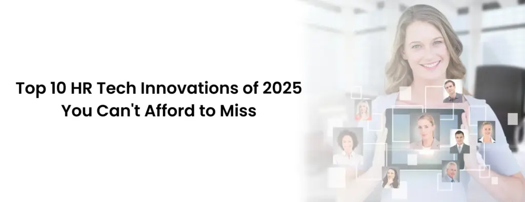 Top 10 HR Tech innovations in 2025.