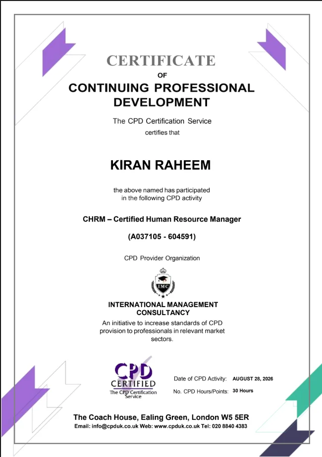Kiran Raheem – CPD certificate: CHRM – Certified Human Resource Manager, International Management Consultancy